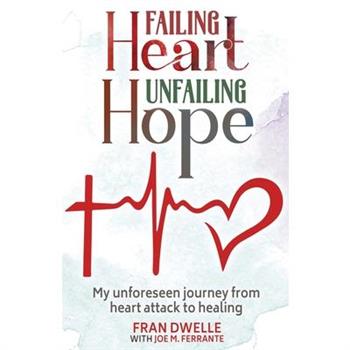 Failing Heart, Unfailing Hope