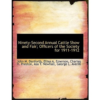 Ninety-Second Annual Cattle Show and Fair; Officers of the Society for 1911-1912