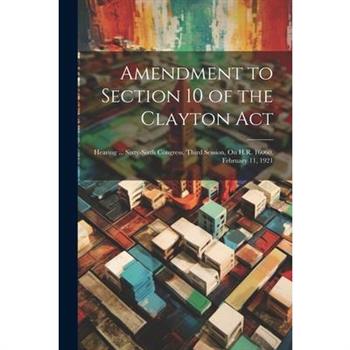 Amendment to Section 10 of the Clayton Act