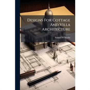 Designs For Cottage And Villa Architecture