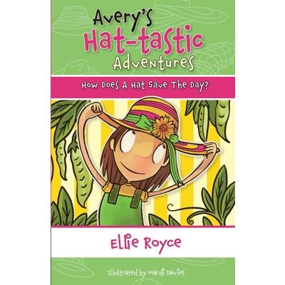Avery’s Hat- tastic Adventures Book1- How Does A Hat Save The Day? Avery’s Hat- tastic Adventures Book1- How Does A Hat Save The Day?
