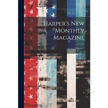Harper’s New Monthly Magazine; Volume 2