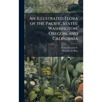 An Illustrated Flora of the Pacific States