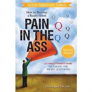 How to Become a Really Good Pain in the Ass