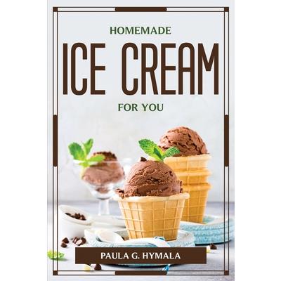 Homemade Ice Cream for You