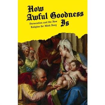 How Awful Goodness Is