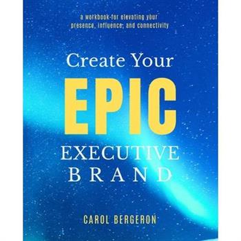 Create Your EPIC Executive Brand