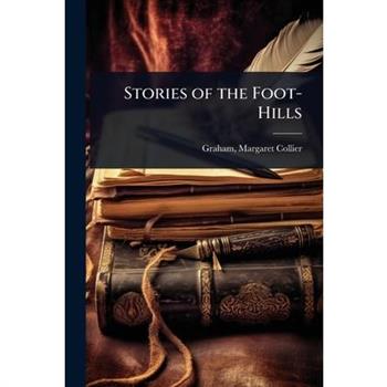 Stories of the Foot-Hills