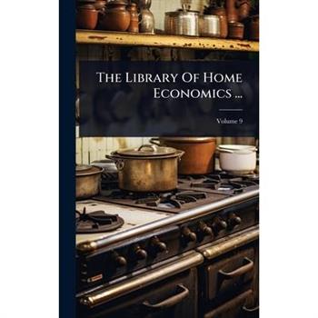 The Library Of Home Economics ...