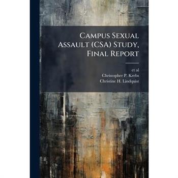 Campus Sexual Assault (CSA) Study, Final Report