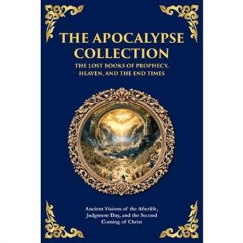 The Apocalypse Collection - The Lost Books of Prophecy, Heaven, and the End Times
