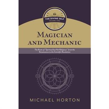 Magician and Mechanic (the Divine Self, Vol. 2)