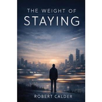 The Weight of Staying