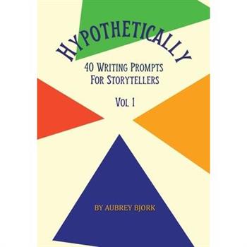 Hypothetically 40 Writing Prompts