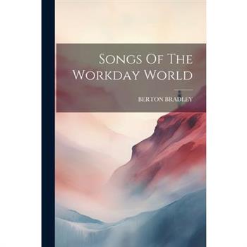 Songs Of The Workday World