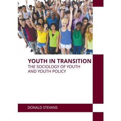 Youth in Transition: The Sociology of Youth and Youth Policy