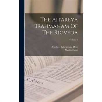 The Aitareya Brahmanam Of The Rigveda; Volume 1