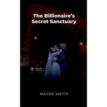 The Billionaire's Secret Sanctuary