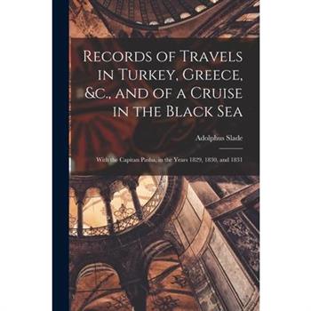 Records of Travels in Turkey, Greece, &c., and of a Cruise in the Black Sea