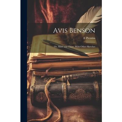 Avis Benson; or, Mine and Thine. With Other Sketches