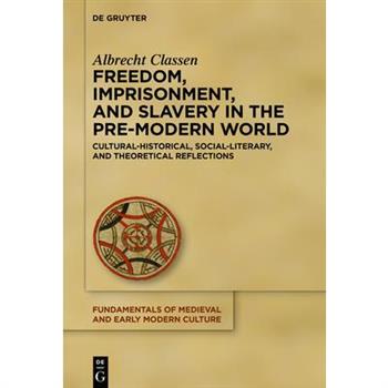 Freedom, Imprisonment, and Slavery in the Pre-Modern World