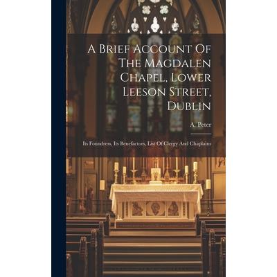A Brief Account Of The Magdalen Chapel, Lower Leeson Street, Dublin