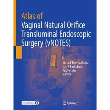 Atlas of Vaginal Natural Orifice Transluminal Endoscopic Surgery (Vnotes)