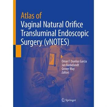 Atlas of Vaginal Natural Orifice Transluminal Endoscopic Surgery (Vnotes)