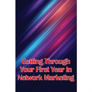 Getting Through Your First Year in Network Marketing