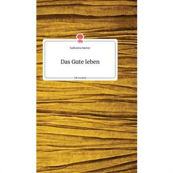 Das Gute leben. Life is a Story - story.one