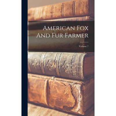 American Fox And Fur Farmer; Volume 7