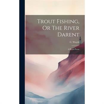 Trout Fishing, Or The River Darent
