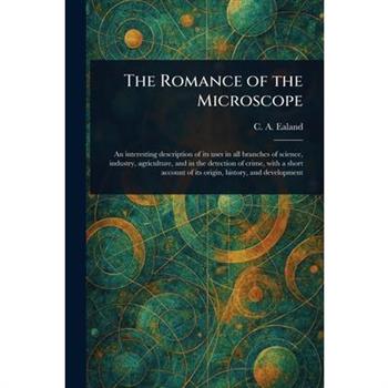 The Romance of the Microscope