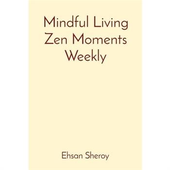 Mindful Living Zen Moments Weekly