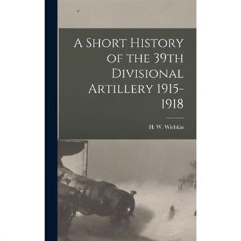 A Short History of the 39th Divisional Artillery 1915-1918
