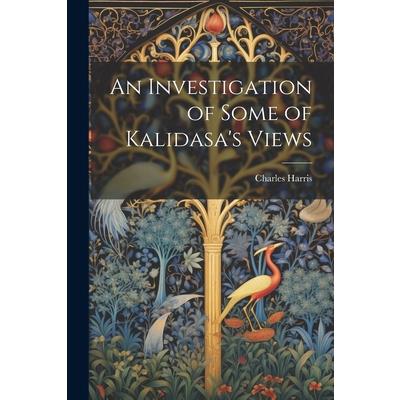 An Investigation of Some of Kalidasa's Views