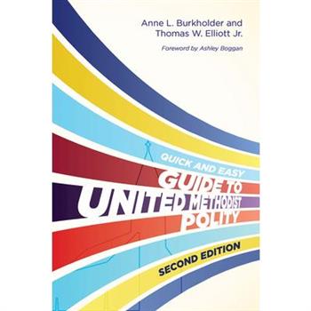 The Quick and Easy Guide to United Methodist Polity Second Edition