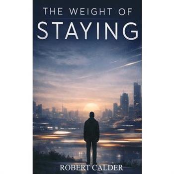 The Weight of Staying