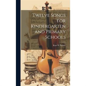 Twelve Songs for Kindergarten and Primary Schools