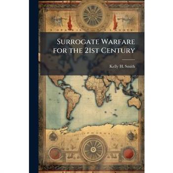 Surrogate Warfare for the 21st Century