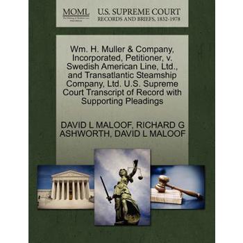 Wm. H. Muller & Company, Incorporated, Petitioner, V. Swedish American Line, Ltd., and Transatlantic Steamship Company, Ltd. U.S. Supreme Court Transcript of Record with Supporting Pleadings