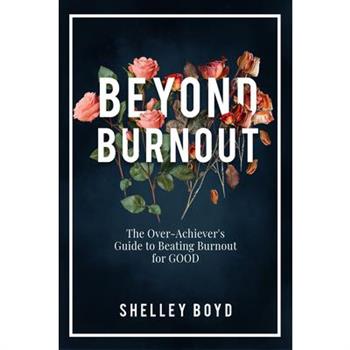Beyond Burnout