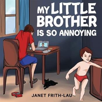 My Little Brother is so Annoying
