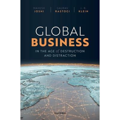 Global Business in the Age of Destruction and Distraction