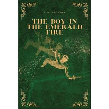 The Boy in the Emerald Fire
