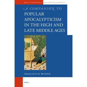 A Companion to Popular Apocalypticism in the High and Late Middle Ages