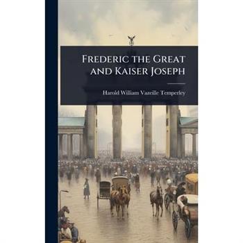 Frederic the Great and Kaiser Joseph