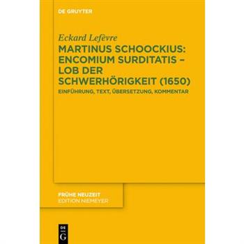 Martinus Schoockius: Encomium Surditatis - Lob Der Schwerh繹rigkeit (1650)