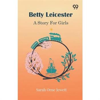 Betty Leicester A Story For Girls