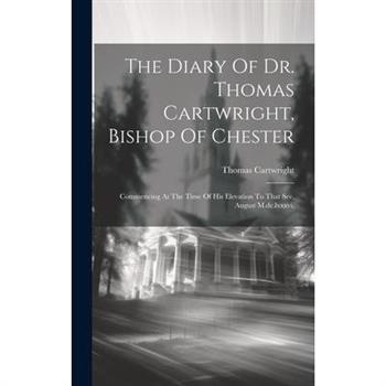 The Diary Of Dr. Thomas Cartwright, Bishop Of Chester